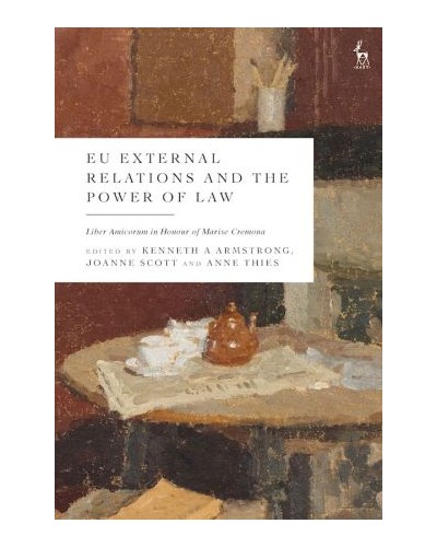 EU External Relations and the Power of Law: Liber Amicorum in Honour of Marise Cremona
