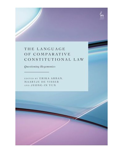 The Language of Comparative Constitutional Law: Questioning Hegemonies