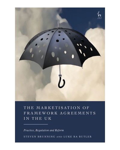 The Marketisation of Framework Agreements in the UK: Practice, Regulation and Reform