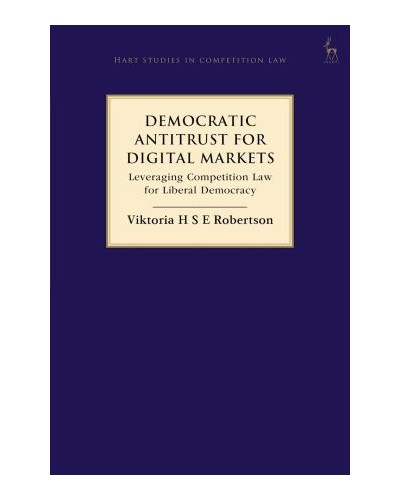 Democratic Antitrust for Digital Markets: Leveraging Competition Law for Liberal Democracy