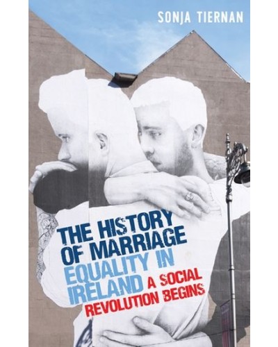 The History of Marriage Equality in Ireland: A Social Revolution Begins