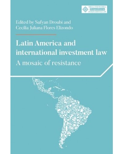 Latin America and international investment law: A mosaic of resistance