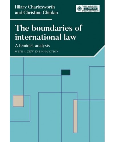 The Boundaries of International Law: a feminist analysis (with a new introduction)
