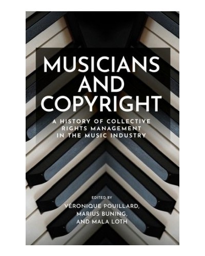 Musicians and copyright: A history of collective rights management in the music industry
