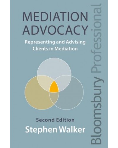 Mediation Advocacy: Representing and Advising Clients in Mediation, 2nd Edition