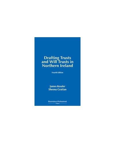 Drafting Trusts and Will Trusts in Northern Ireland, 4th edition