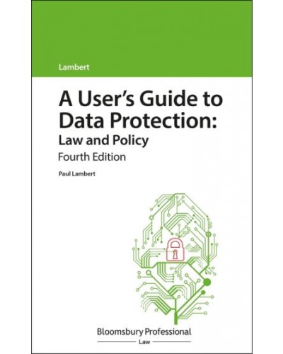 A User's Guide to Data Protection: Law and Policy 4th Edition