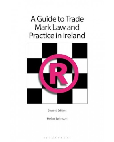 Guide to Trade Mark Law and Practice in Ireland 2nd Edition