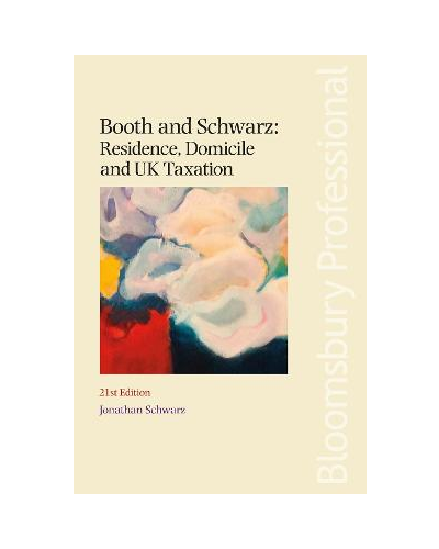 Booth and Schwarz: Residence, Domicile and UK Taxation 21st Edition