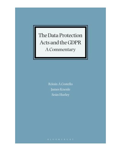 The Data Protection Acts and the GDPR: A Commentary