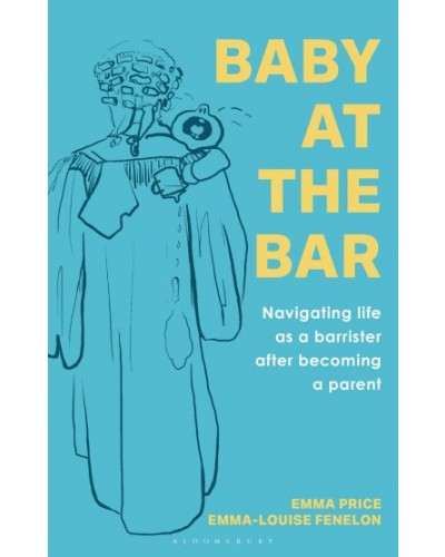 Baby at the Bar: Navigating life as a barrister after becoming a parent