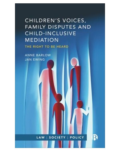 Children’s Voices, Family Disputes and Child-Inclusive Mediation: The Right to Be Heard