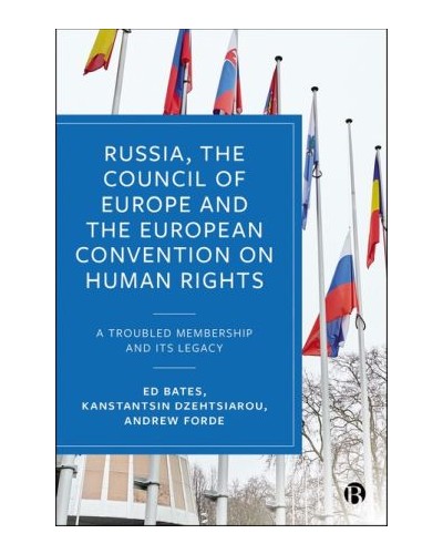 Russia, the Council of Europe and the European Convention on Human Rights: A Troubled Membership and Its Legacy
