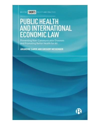 Public Health and International Economic Law: Preventing Non-communicable Diseases and Promoting Better Health for All