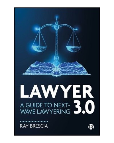 Lawyer 3.0: A Guide to Next-Wave Lawyering
