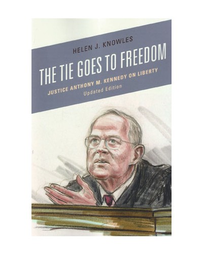 The Tie Goes to Freedom: Justice Anthony M. Kennedy on Liberty