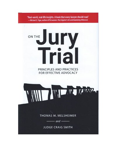 On the Jury Trial: Principles and Practices for Effective Advocacy