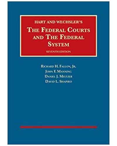 Hart and Wechsler's The Federal Courts and the Federal System 7th Edition