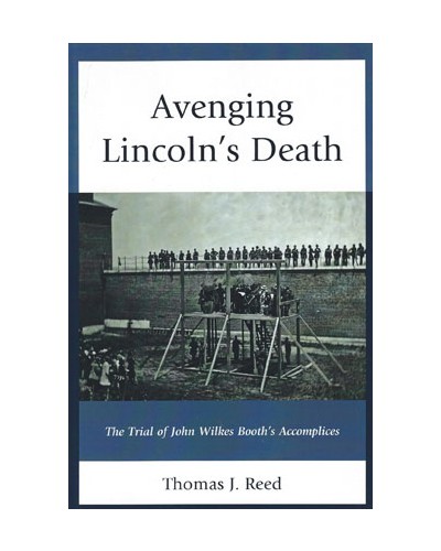 Avenging Lincoln's Death: The Trial of John Wilkes Booth's Accomplices
