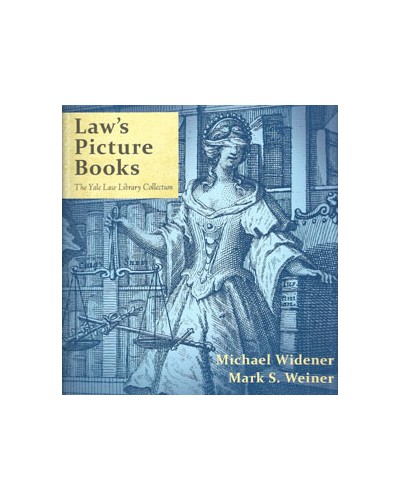 Law's Picture Books: The Yale Law Library Collection