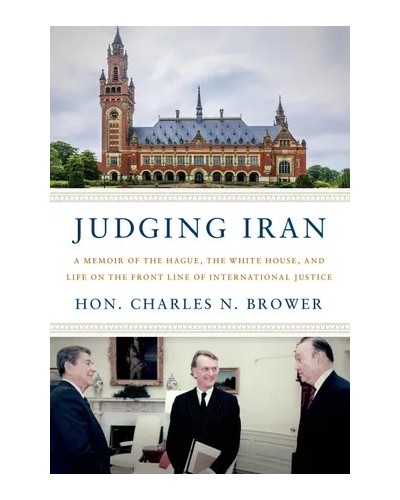 Judging Iran: A Memoir of The Hague, The White House, and Life on the Front Line of International Justice