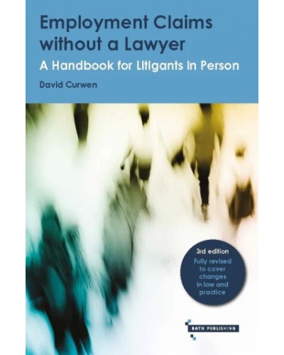 Employment Claims Without a Lawyer: A Handbook for Litigants in Person 3rd Edition