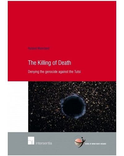 The Killing of Death: Denying the Genocide Against the Tutsi