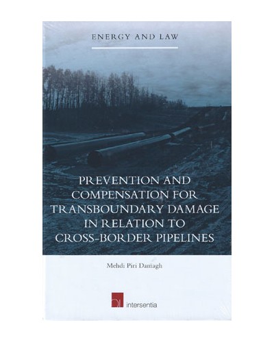 Prevention and Compensation for Transboundary Damage in Relation to Cross-border Oil and Gas Pipelines