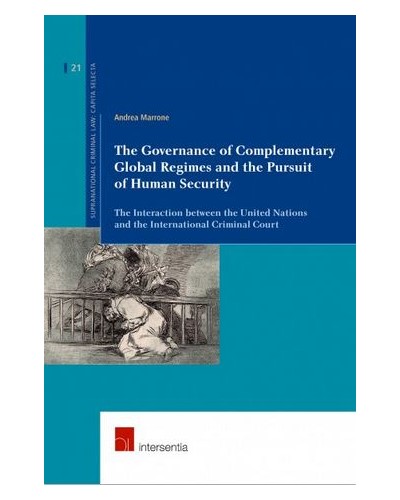 The Governance of Complementary Global Regimes and the Pursuit of Human Security: The Interaction between the United Nations and the International Criminal Court