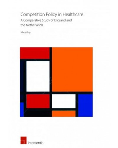 Competition Policy in Healthcare: A Comparative Study of England and the Netherlands