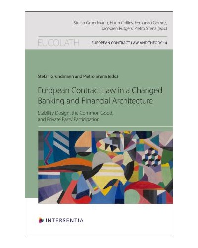 European Contract Law in a Changed Banking and Financial Architecture: Stability Design, the Common Good, and Private Party Participation