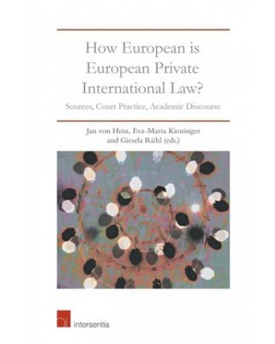 How European Is European Private International Law?: Sources, Court Practice, Academic Discourse