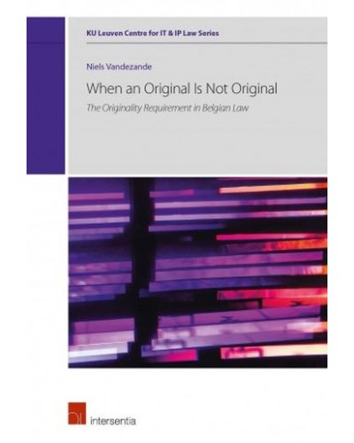 When an Original is Not Original: The Originality Requirement in Belgian Law
