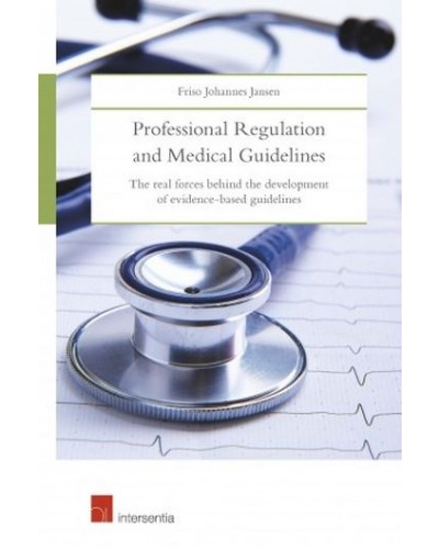 Professional Regulation and Medical Guidelines: The Real Forces Behind the Development of Evidence-Based Guidelines