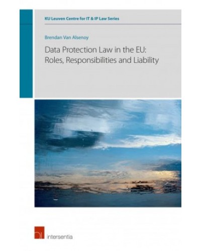 Data Protection Law in the EU: Roles, Responsibilities and Liability