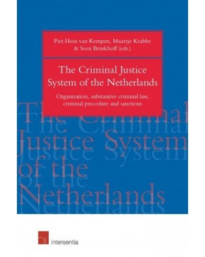 The Criminal Justice System of the Netherlands: Organization, Substantive Crimnal Law, Criminl procedure and Sanctions