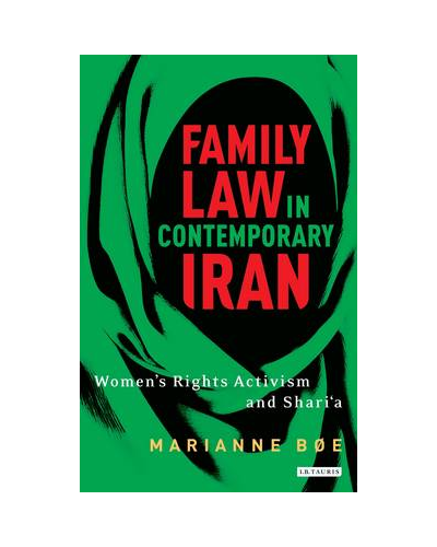 Family Law in Contemporary Iran: Women's Rights Activism and Shari'a