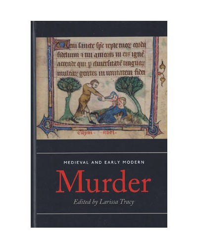 Medieval and Early Modern Murder: Legal, Literary and Historical Contexts