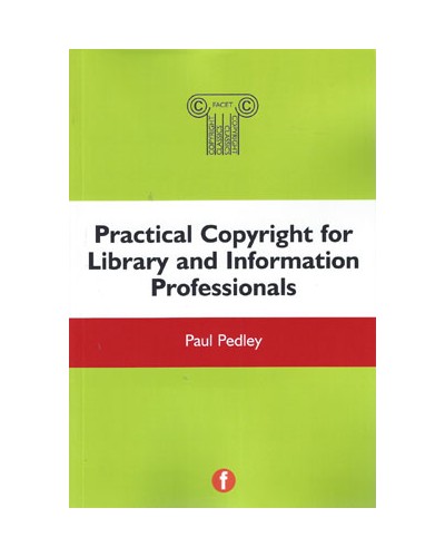 Practical Copyright for Library and Information Professionals