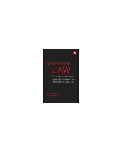 Information Law: Compliance for Librarians, Knowledge Managers and Information Professionals