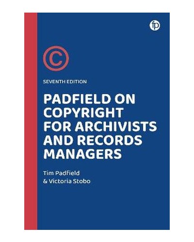 Padfield on Copyright for Archivists and Records Managers 7th ed