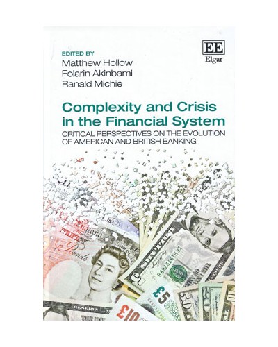 Complexity and Crisis in the Financial System: Critical Perspectives on the Evolution of American and British Banking
