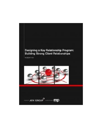 Designing a Key Relationship Program: Building Strong Client Relationships