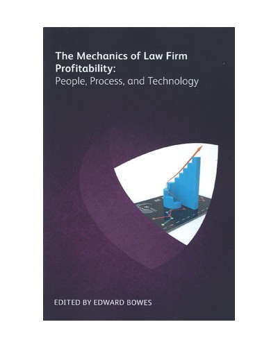 The Mechanics of Law Firm Profitability: People, Process, and Technology