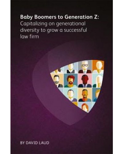 Baby Boomers to Generation Z: Capitalizing on Generational Diversity to Grow a Successful Law Firm