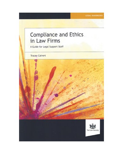 Compliance and Ethics in Law Firms: A Guide for Legal Support Staff