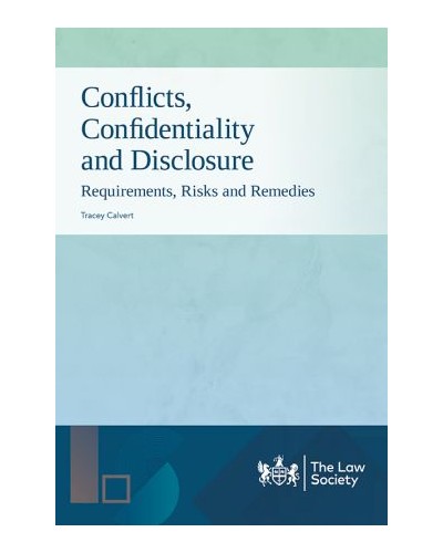 Conflicts, Confidentiality and Disclosure: Requirements, Risks and Remedies