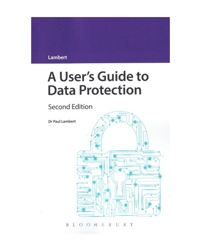 A User's Guide to Data Protection 2nd Edition