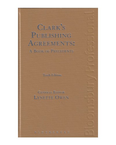 Clark's Publishing Agreements: A Book of Precedents 10th Edition