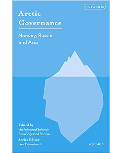 Arctic Governance, Volume III: Norway, Russia and Asian States
